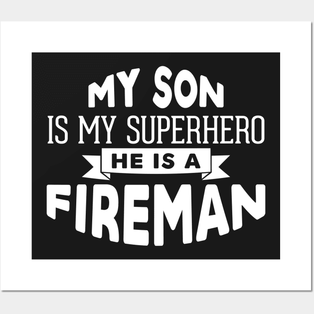 My Son is My Superhero, He is a Fireman Wall Art by ThreadsMonkey